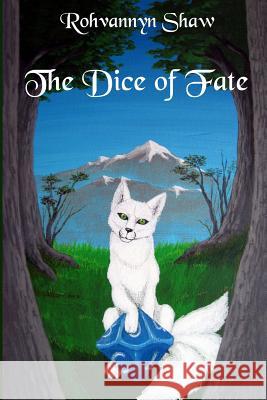 The Dice of Fate Rohvannyn L. Shaw 9781507890134