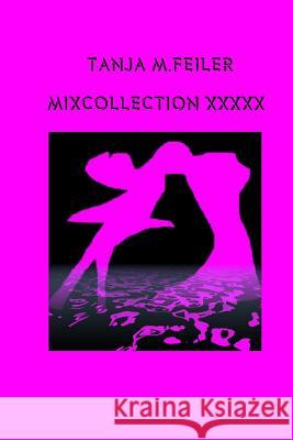 Mixcollection XXXXX Tanja M. Feile 9781507893067 Createspace Independent Publishing Platform