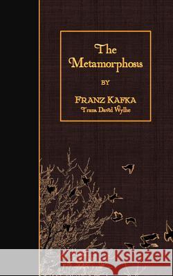 The Metamorphosis David Wyllie Franz Kafka 9781507893524 Createspace Independent Publishing Platform