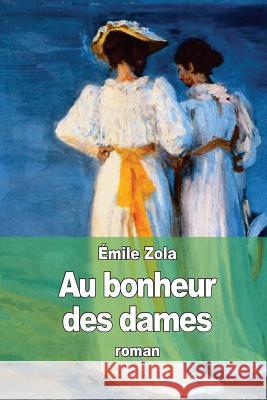 Au bonheur des dames Zola, Emile 9781507893593