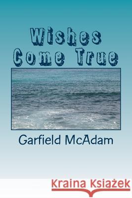 Wishes Come True Garfield McAdam 9781507893814