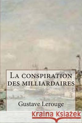 La conspiration des milliardaires Ballin, G. -. Ph. 9781507895726 Createspace