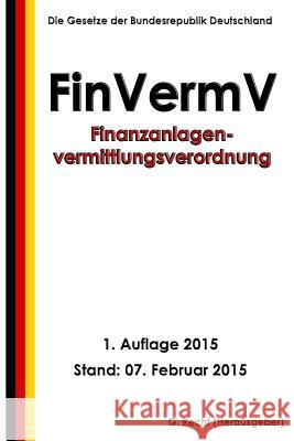 Finanzanlagenvermittlungsverordnung - FinVermV Recht, G. 9781507897089 Createspace