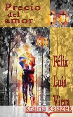 Precio del amor Viera, Felix Luis 9781507897201 Createspace