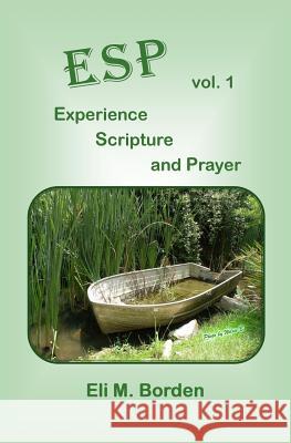 ESP - Vol 1 - EXPERIENCE, SCRIPTURE, and PRAYER Borden, Wilsie S. 9781507897355