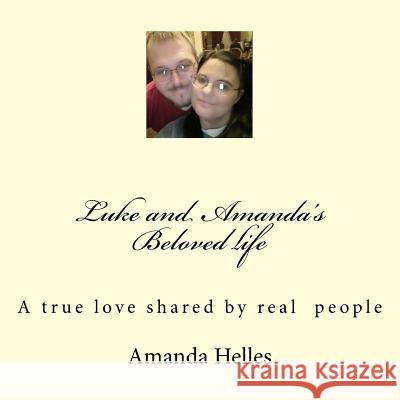 Luke and Amandas Beloved life Helles, Amanda 9781507898154 Createspace Independent Publishing Platform