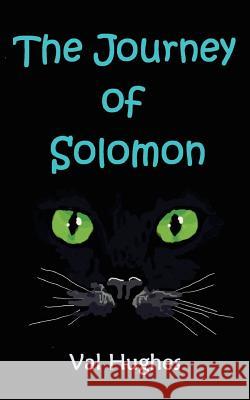 The Journey of Solomon Val Hughes 9781507898918 Createspace