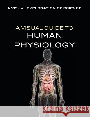 A Visual Guide to Human Physiology Sol90 Editorial 9781508186229 Rosen Young Adult