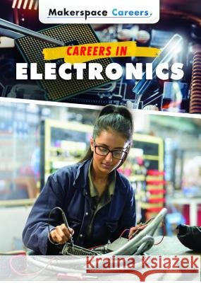 Careers in Electronics Tracy Brow 9781508188001 Rosen Young Adult
