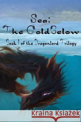 Sea: The Cold Below C. M. Bratton C. E. Brown 9781508400080 Createspace Independent Publishing Platform