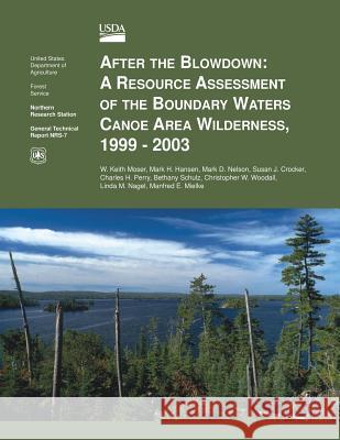 After the Blowdown: A Resource Assessment of the Boundary Waters Canoe Area Wilderness, 1999-2003 Moser 9781508401155