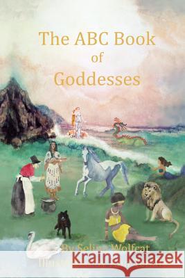 The ABC Book of Goddesses Selina Wolfcat Ann Tendler 9781508401605 Createspace