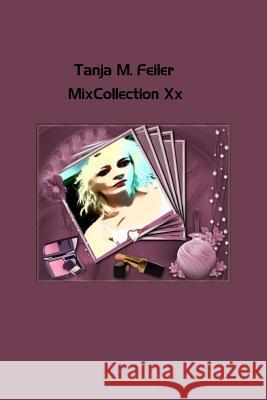 Mix Collection XX Tanja M. Feile 9781508401636 Createspace Independent Publishing Platform