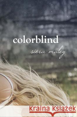 Colorblind Siera Maley 9781508403043 Createspace Independent Publishing Platform