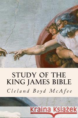 Study of the King James Bible Cleland Boyd McAfee 9781508403722 Createspace