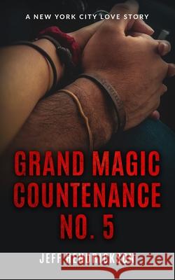 Grand Magic Countenance No. 5 Jeff Hendrickson 9781508404651