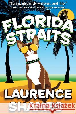 Florida Straits MR Laurence Shames 9781508405054 Createspace