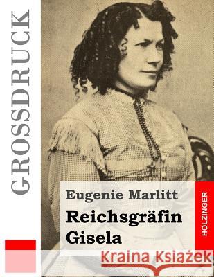 Reichsgräfin Gisela (Großdruck) Marlitt, Eugenie 9781508405399 Createspace