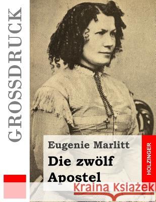 Die zwölf Apostel (Großdruck) Marlitt, Eugenie 9781508405481 Createspace