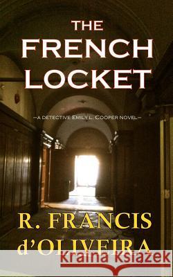 The French Locket R. Francis D'Oliveira 9781508405696 Createspace