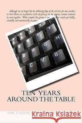 Ten Years Around The Table: Women Write Schaefer, Sharon 9781508407034 Createspace