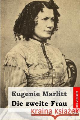 Die zweite Frau Marlitt, Eugenie 9781508408789 Createspace