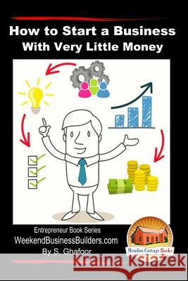 How to Start a Business With Very Little Money Davidson, John 9781508408956 Createspace