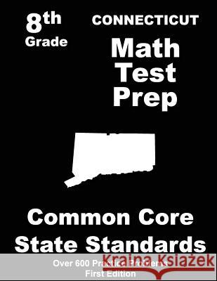 Connecticut 8th Grade Math Test Prep: Common Core Learning Standards Teachers' Treasures 9781508410034 Createspace