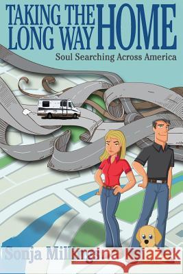 Taking the Long Way Home: Soul Searching Across America Sonja Millings Hudson Perigo Renee Barratt 9781508410041 Createspace