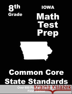 Iowa 8th Grade Math Test Prep: Common Core Learning Standards Teachers' Treasures 9781508410263 Createspace