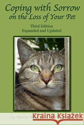 Coping with Sorrow on the Loss of Your Pet: Third Edition Moira Anderson Alle 9781508411468 Createspace