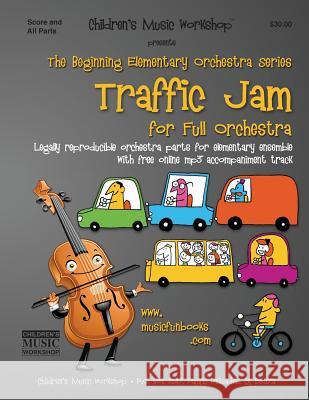 Traffic Jam: Legally reproducible orchestra parts for elementary ensemble with free online mp3 accompaniment track Newman, Larry E. 9781508411475 Createspace