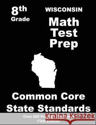 Wisconsin 8th Grade Math Test Prep: Common Core Learning Standards Teachers' Treasures 9781508412038 Createspace