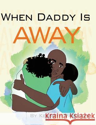 When Daddy Is Away Kenneth Vaughan Shakira Gavin 9781508412458 Createspace