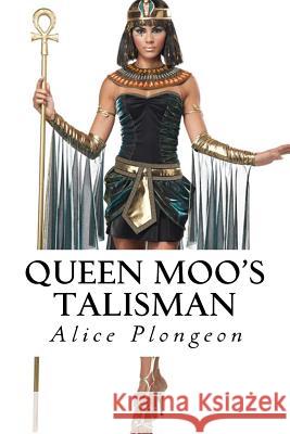 Queen Moo's Talisman Mrs Alice Dixon Le Plongeon 9781508412519 Createspace