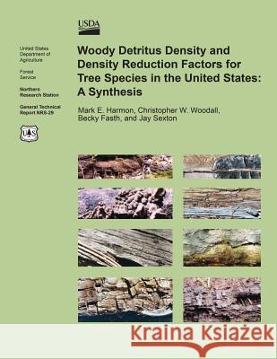 Woody Detritus Density and Density Reduction Factors for Tree Species in the United States: A Synthesis Harmon 9781508412984