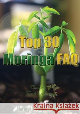 Top 30 Moringa Tree FAQ Rene Epps Cornelius Epp 9781508413011 Createspace