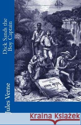 Dick Sands the Boy Captain Jules Verne 9781508413400