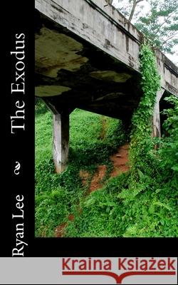 The Exodus Ryan Lee 9781508413837 Createspace