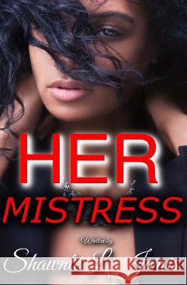 Her Mistress: The Novel Shawnte L. Jarvis 9781508414056 Createspace