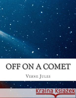 Off on a Comet Verne Jules 9781508414902 Createspace