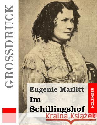 Im Schillingshof (Großdruck) Marlitt, Eugenie 9781508415466 Createspace