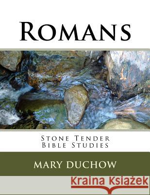 Romans: Stone Tender Bible Studies Mary Duchow 9781508417019 Createspace
