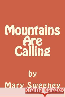 Mountains Are Calling Mary Deanna Sweeney Shirley Elizabeth Smiley 9781508417521