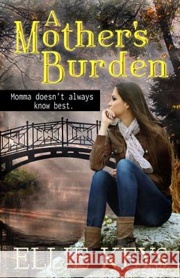 A Mother's Burden Ellie Keys 9781508419990 Createspace