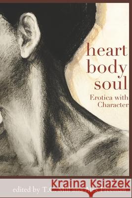 Heart, Body, Soul: Erotica with character Freeman, Alex 9781508420392 Createspace