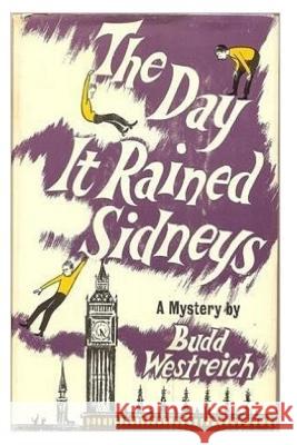 The Day It Rained Sidneys: A Mystery Budd Westreich 9781508422174 Createspace