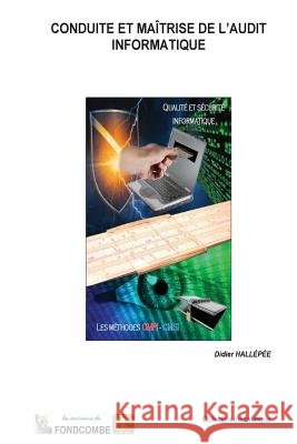 Conduite et Maîtrise de l'Audit Informatique: La méthode CMAI Hallepee, Didier 9781508422297 Createspace