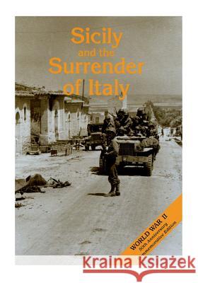 Sicily and the Surrender of Italy: The Mediterranean Theater of Operations Center of Military History United States 9781508422389 Createspace