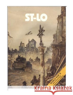 ST-LO (7 July-19 July 1944) United States of America War Department 9781508422464 Createspace